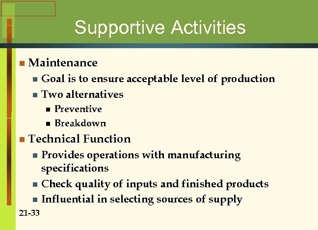 Supportive Activities n Maintenance Goal is to ensure acceptable level of production n Two