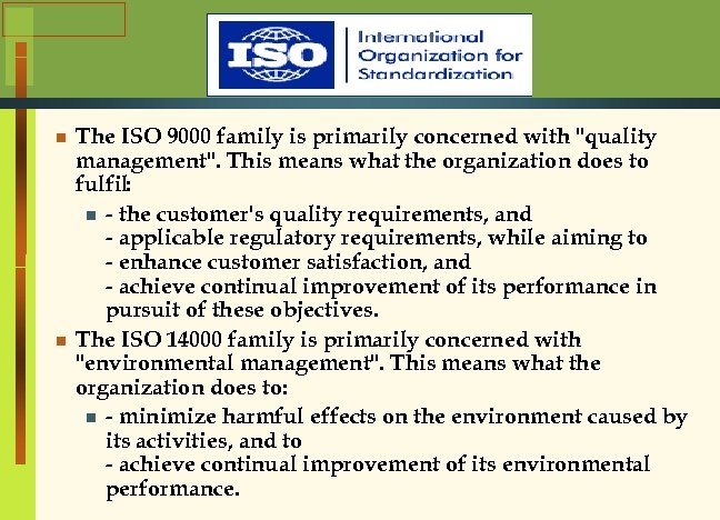 n n The ISO 9000 family is primarily concerned with 