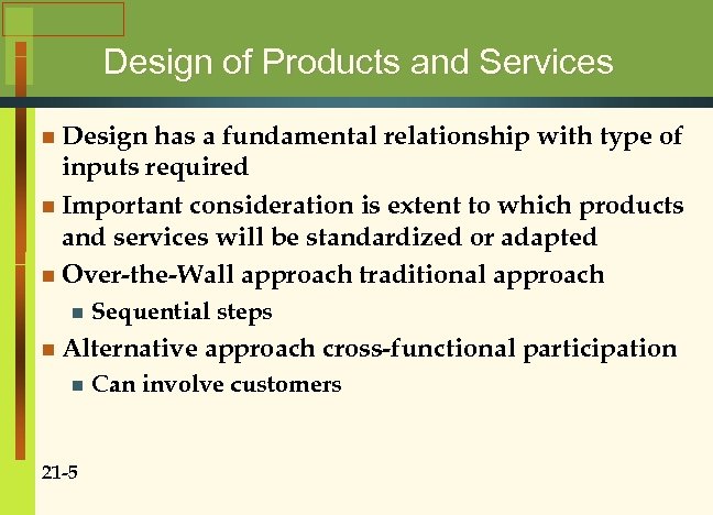 Design of Products and Services n Design has a fundamental relationship with type of