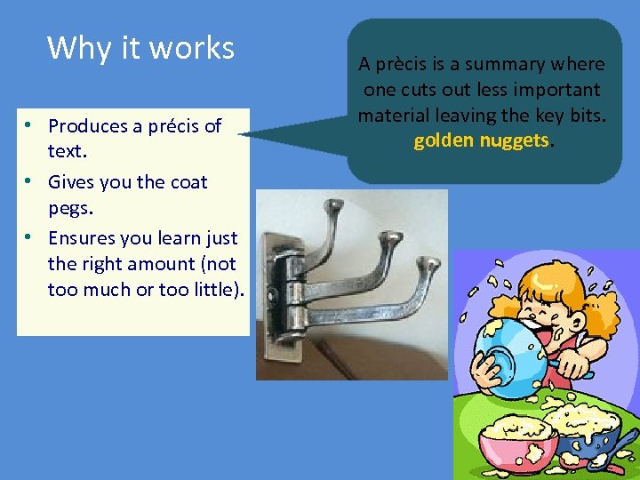 Why it works • Produces a précis of text. • Gives you the coat