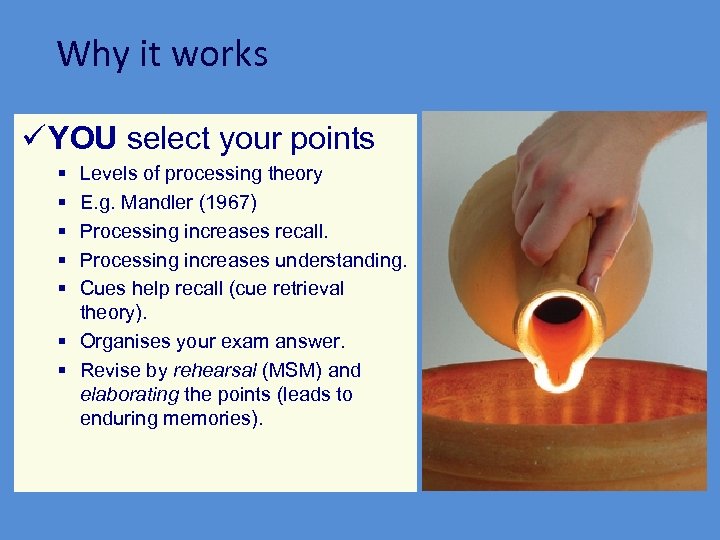 Why it works ü YOU select your points § § § Levels of processing