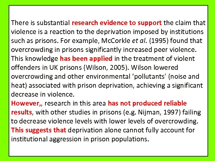 There is substantial research evidence to support the claim that violence is a reaction