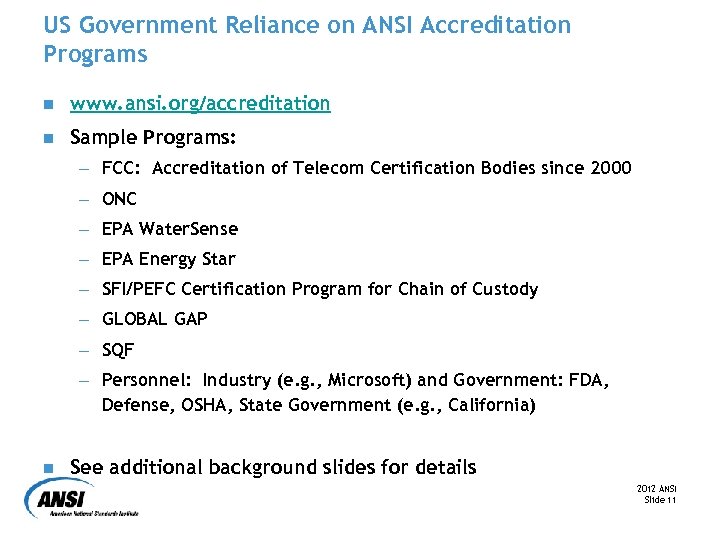 US Government Reliance on ANSI Accreditation Programs n www. ansi. org/accreditation n Sample Programs: