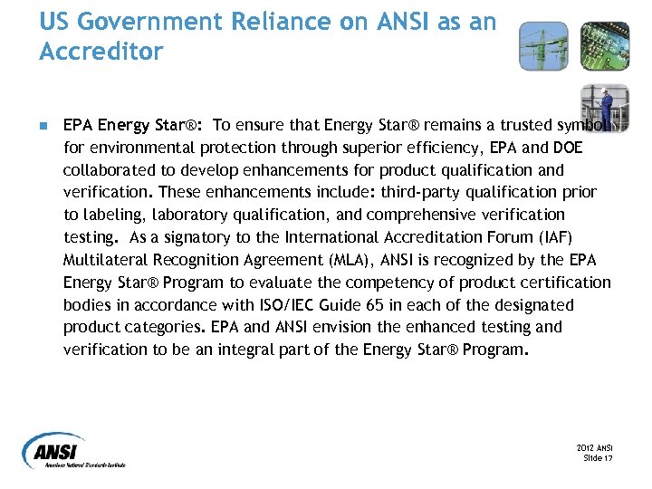 US Government Reliance on ANSI as an Accreditor n EPA Energy Star®: To ensure