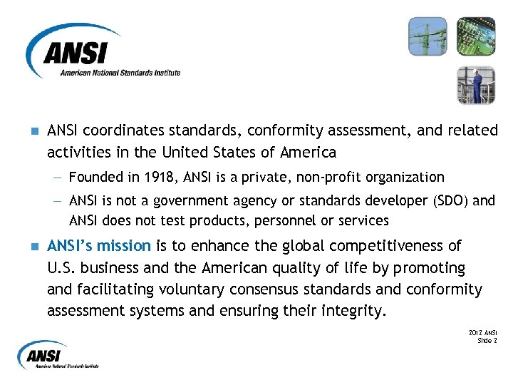 n ANSI coordinates standards, conformity assessment, and related activities in the United States of