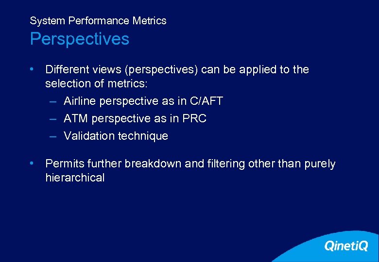 System Performance Metrics Perspectives • Different views (perspectives) can be applied to the selection