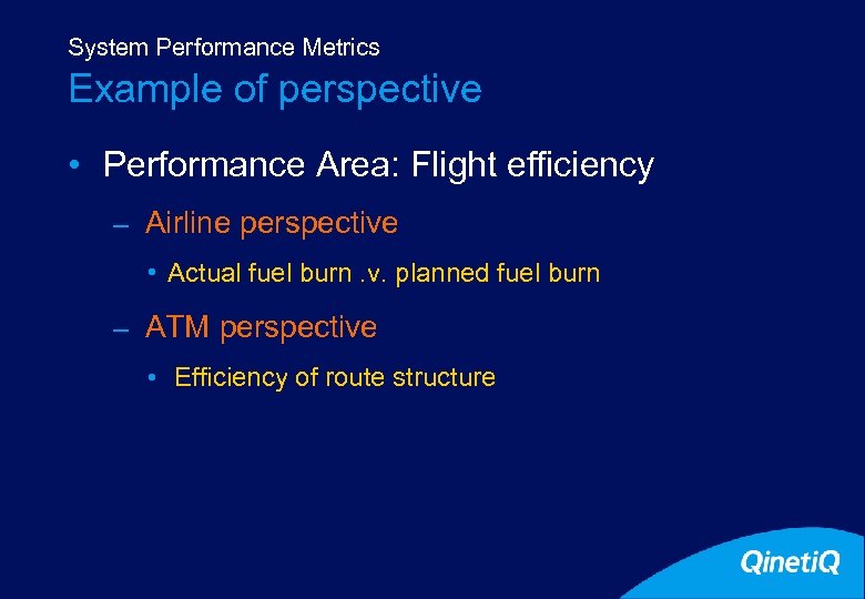 System Performance Metrics Example of perspective • Performance Area: Flight efficiency – Airline perspective