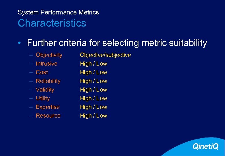 System Performance Metrics Characteristics • Further criteria for selecting metric suitability – – –