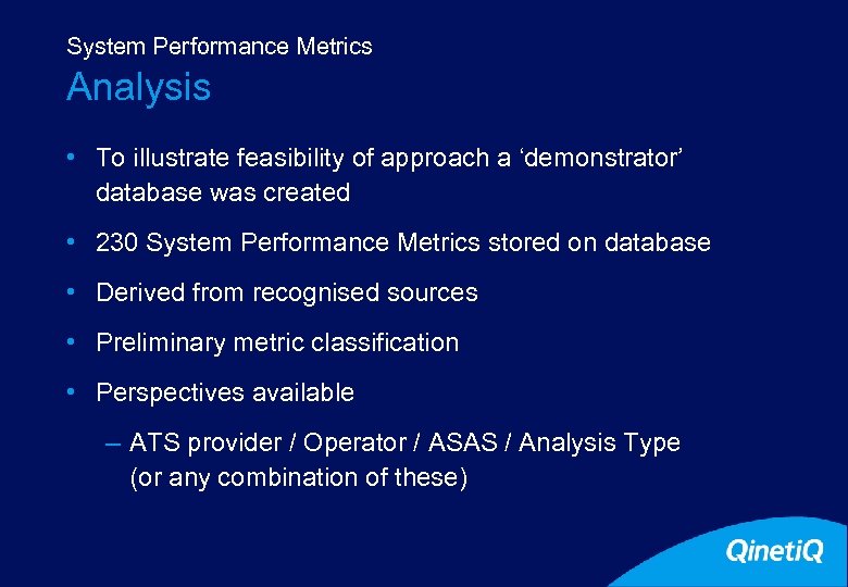 System Performance Metrics Analysis • To illustrate feasibility of approach a ‘demonstrator’ database was
