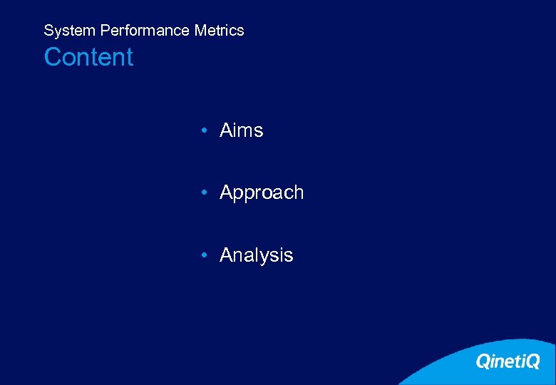 System Performance Metrics Content • Aims • Approach • Analysis 2 
