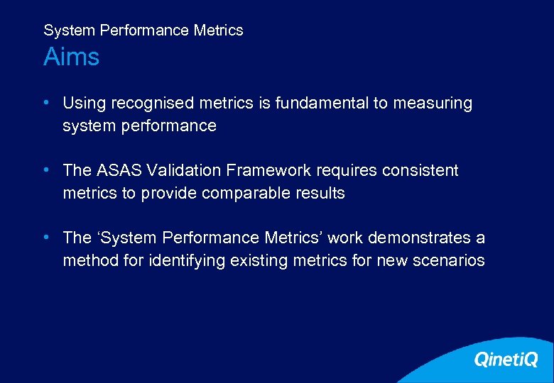 System Performance Metrics Aims • Using recognised metrics is fundamental to measuring system performance