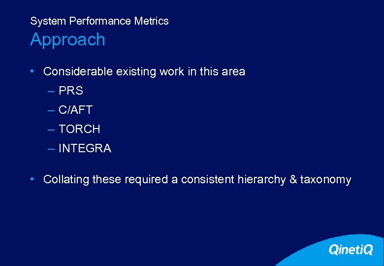System Performance Metrics Approach • Considerable existing work in this area – PRS –