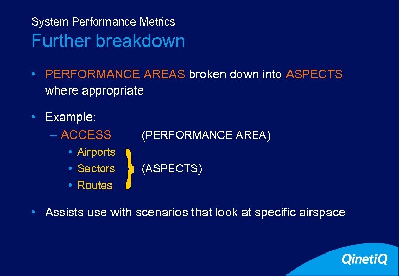 System Performance Metrics Further breakdown • PERFORMANCE AREAS broken down into ASPECTS where appropriate