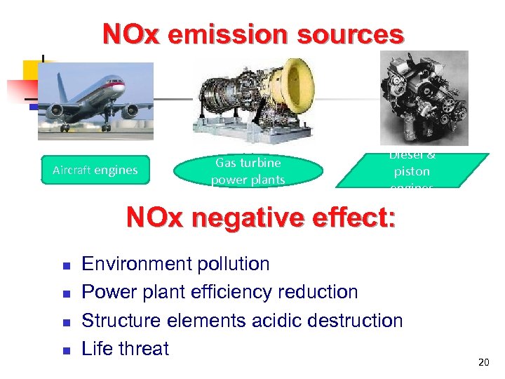 NOx emission sources Aircraft engines Gas turbine power plants Diesel & piston engines NOx