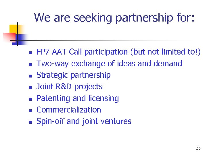 We are seeking partnership for: n n n n FP 7 AAT Call participation