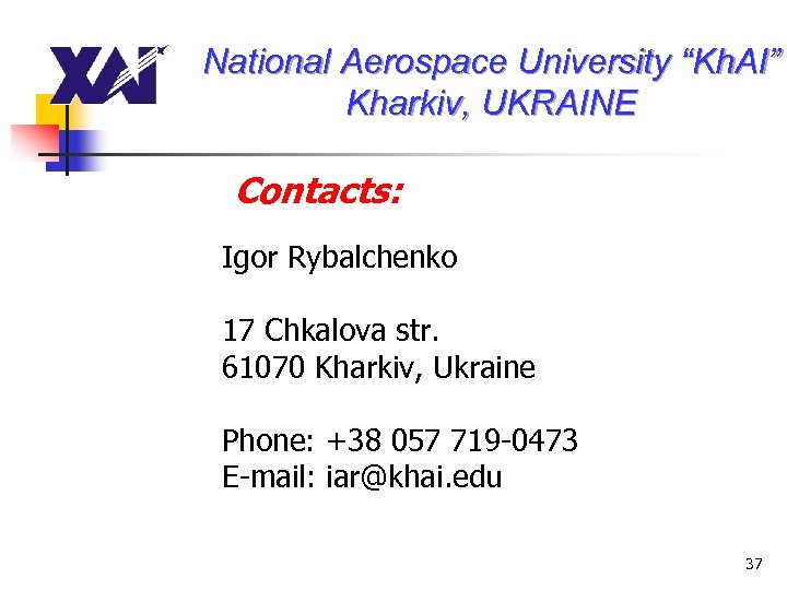 National Aerospace University “Kh. AI” Kharkiv, UKRAINE Contacts: Igor Rybalchenko 17 Chkalova str. 61070