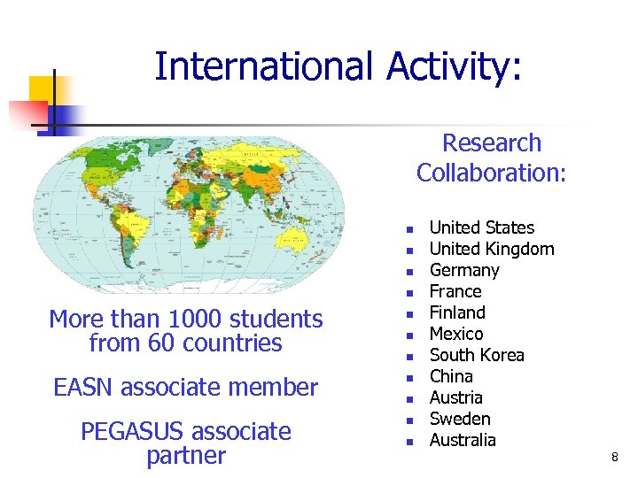 International Activity: Research Collaboration: n n More than 1000 students from 60 countries n