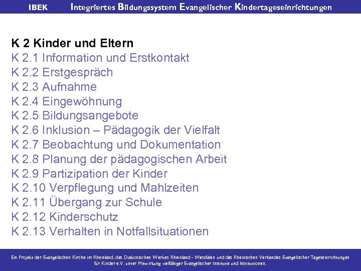 IBEK Integriertes Bildungssystem Evangelischer Kindertageseinrichtungen K 2 Kinder und Eltern K 2. 1 Information