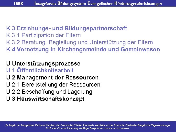 IBEK Integriertes Bildungssystem Evangelischer Kindertageseinrichtungen K 3 Erziehungs- und Bildungspartnerschaft K 3. 1 Partizipation