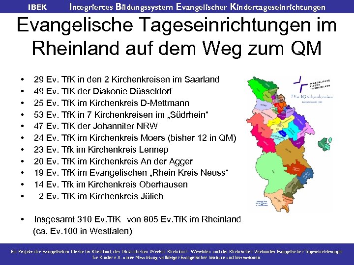 IBEK Integriertes Bildungssystem Evangelischer Kindertageseinrichtungen Evangelische Tageseinrichtungen im Rheinland auf dem Weg zum QM
