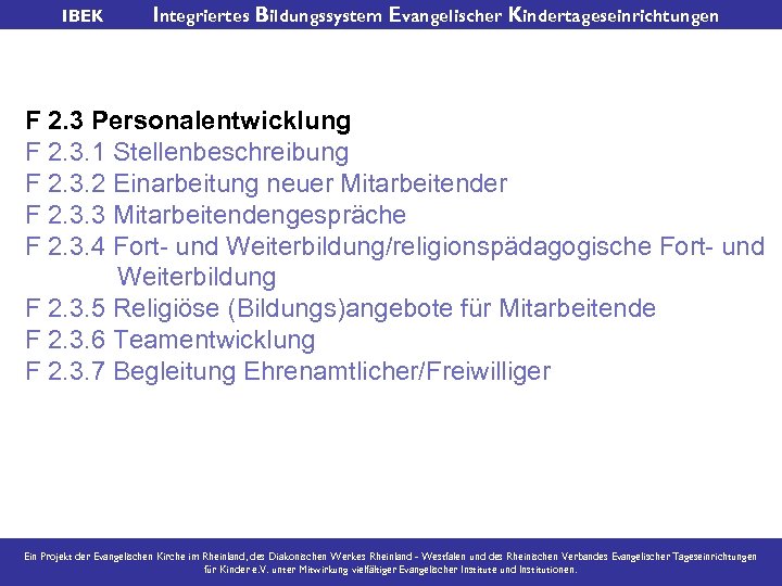 IBEK Integriertes Bildungssystem Evangelischer Kindertageseinrichtungen F 2. 3 Personalentwicklung F 2. 3. 1 Stellenbeschreibung