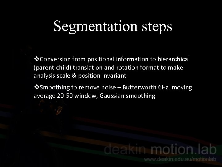 Segmentation steps v. Conversion from positional information to hierarchical (parent-child) translation and rotation format