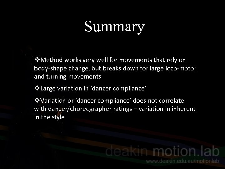 Summary v. Method works very well for movements that rely on body-shape change, but