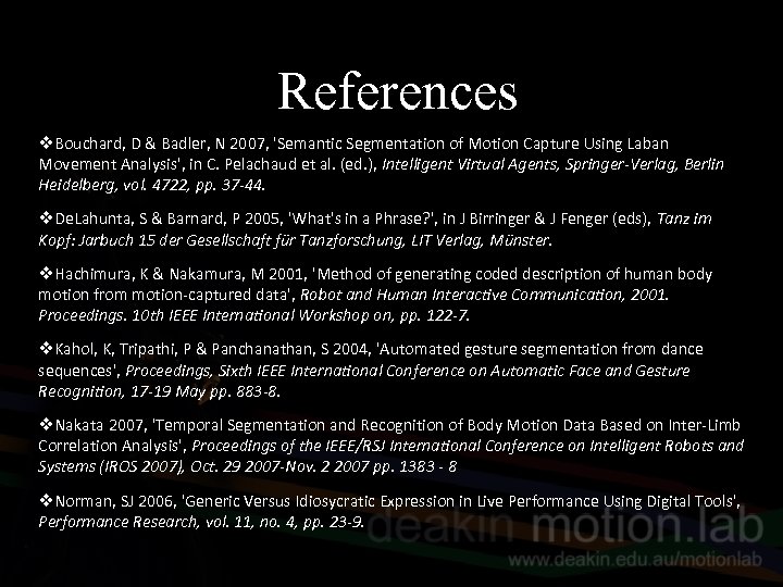 References v. Bouchard, D & Badler, N 2007, 'Semantic Segmentation of Motion Capture Using