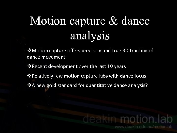 Motion capture & dance analysis v. Motion capture offers precision and true 3 D