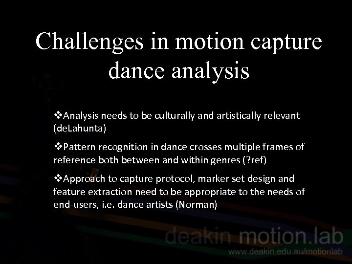 Challenges in motion capture dance analysis v. Analysis needs to be culturally and artistically