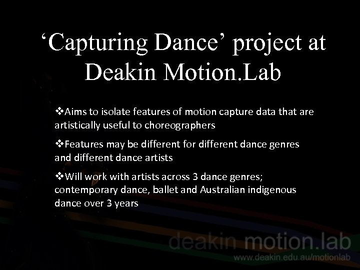 ‘Capturing Dance’ project at Deakin Motion. Lab v. Aims to isolate features of motion