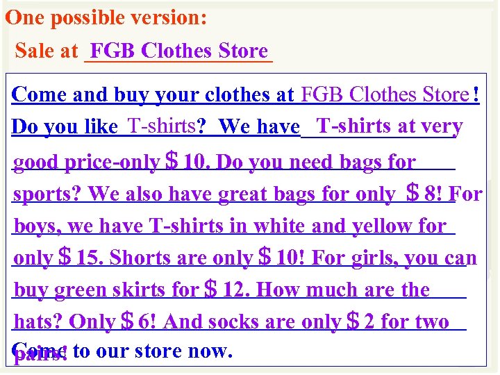 One possible version: Sale at _________ FGB Clothes Store Come and buy your clothes