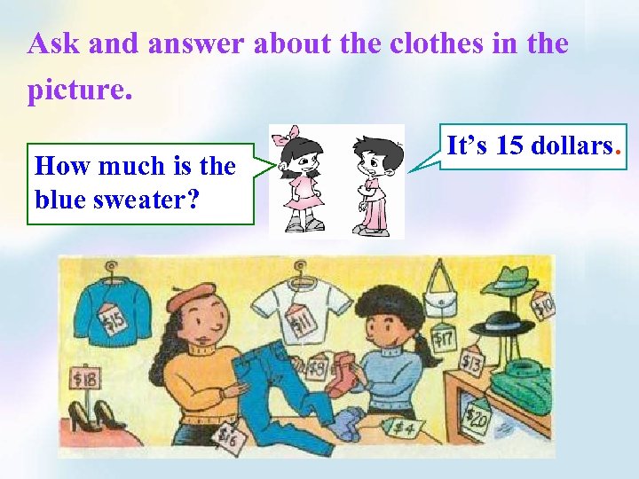 Ask and answer about the clothes in the picture. How much is the blue