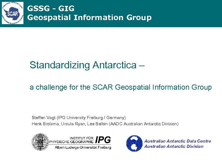 GSSG - GIG Geospatial Information Group Standardizing Antarctica – a challenge for the SCAR