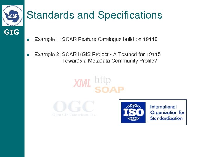 Standards and Specifications GIG n Example 1: SCAR Feature Catalogue build on 19110 n