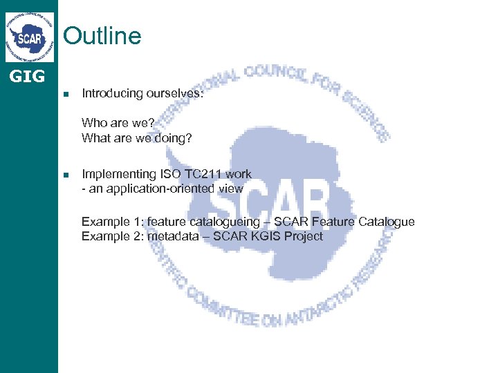 Outline GIG n Introducing ourselves: Who are we? What are we doing? n Implementing