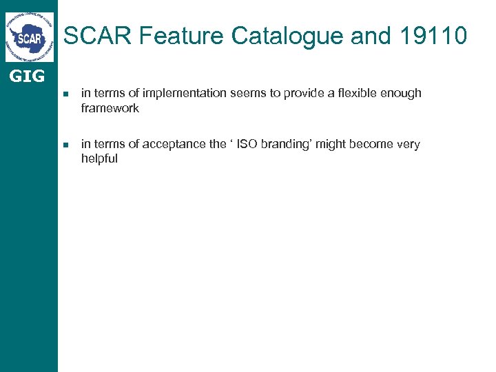 SCAR Feature Catalogue and 19110 GIG n in terms of implementation seems to provide