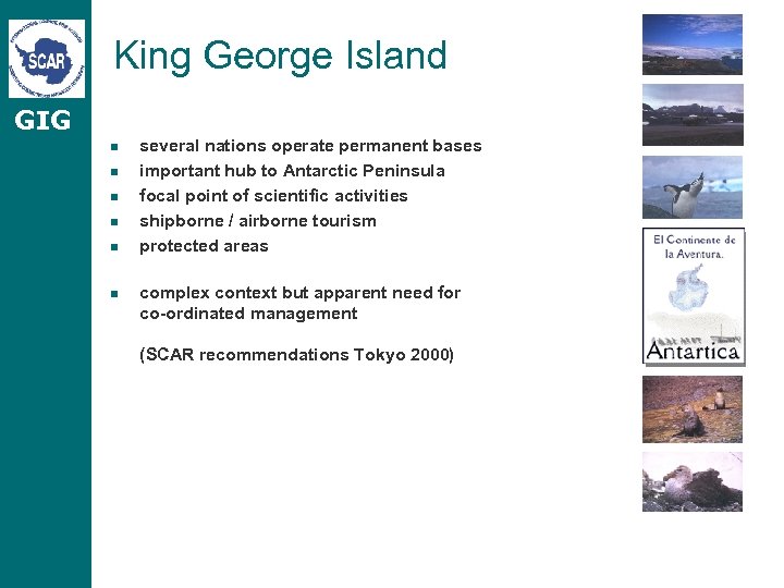 King George Island GIG n n n several nations operate permanent bases important hub