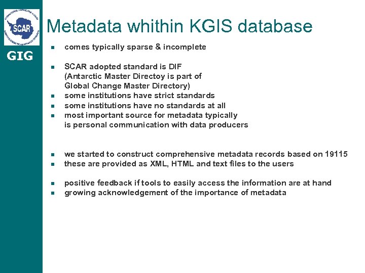 Metadata whithin KGIS database GIG n comes typically sparse & incomplete n SCAR adopted