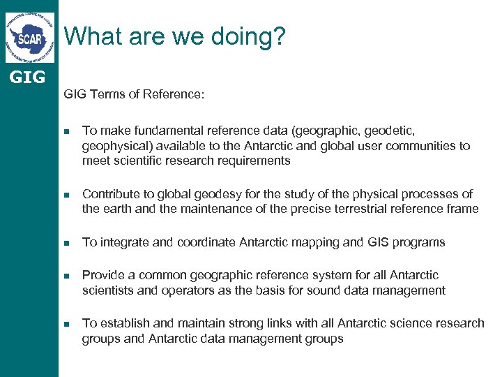 What are we doing? GIG Terms of Reference: n To make fundamental reference data