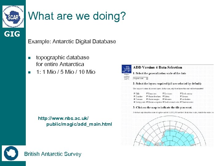 What are we doing? GIG Example: Antarctic Digital Database n n topographic database for