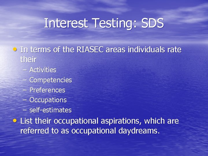 Interest Testing: SDS • In terms of the RIASEC areas individuals rate their –