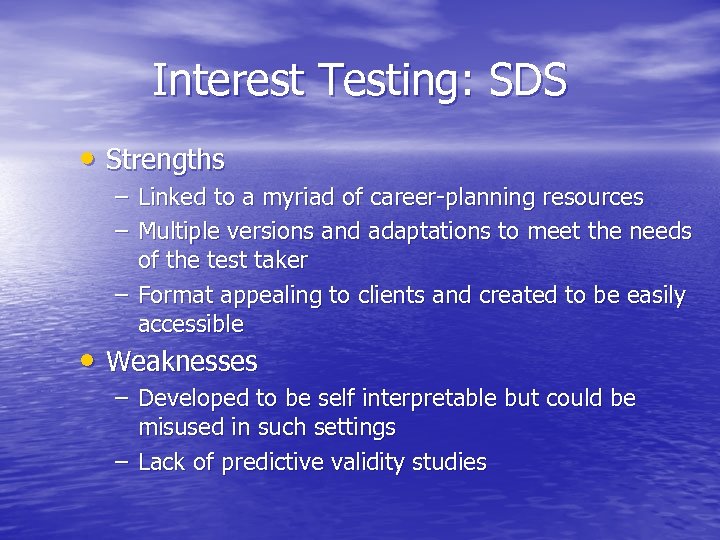 Interest Testing: SDS • Strengths – Linked to a myriad of career-planning resources –