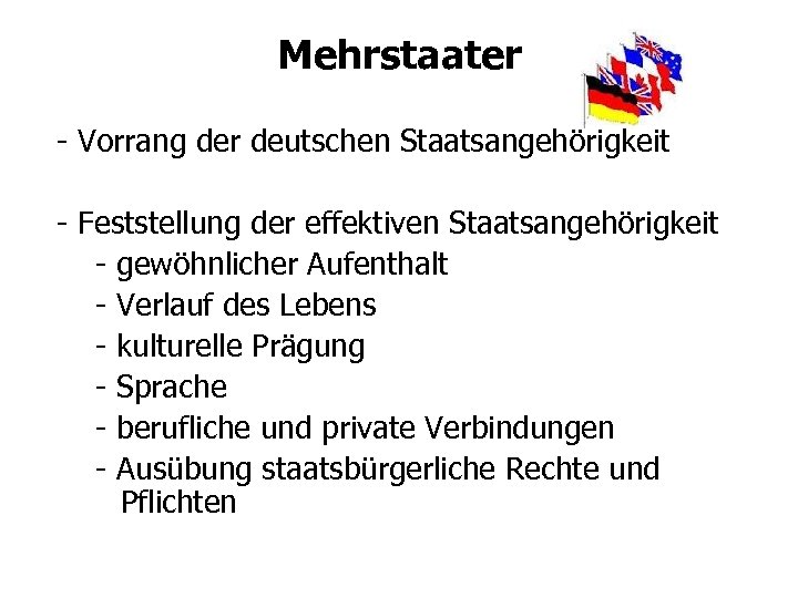 Mehrstaater - Vorrang der deutschen Staatsangehörigkeit - Feststellung der effektiven Staatsangehörigkeit - gewöhnlicher Aufenthalt