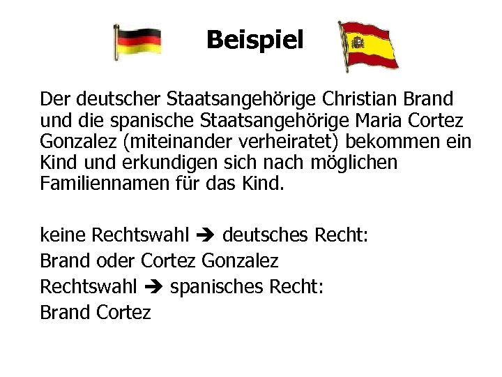 Beispiel Der deutscher Staatsangehörige Christian Brand und die spanische Staatsangehörige Maria Cortez Gonzalez (miteinander