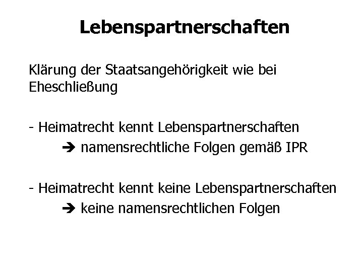 Lebenspartnerschaften Klärung der Staatsangehörigkeit wie bei Eheschließung - Heimatrecht kennt Lebenspartnerschaften namensrechtliche Folgen gemäß