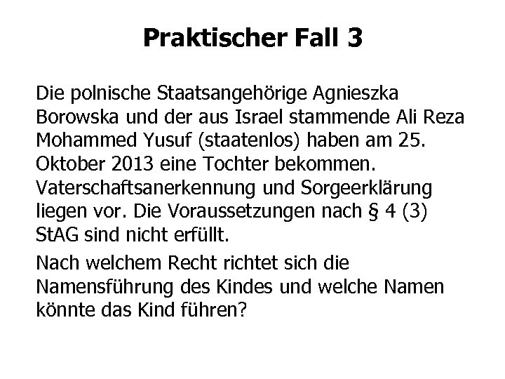 Praktischer Fall 3 Die polnische Staatsangehörige Agnieszka Borowska und der aus Israel stammende Ali
