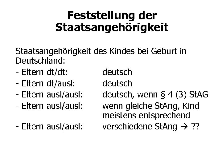 Feststellung der Staatsangehörigkeit des Kindes bei Geburt in Deutschland: - Eltern dt/dt: deutsch -