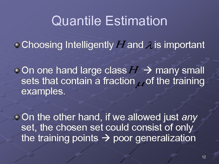 Quantile Estimation Choosing Intelligently and is important On one hand large class many small