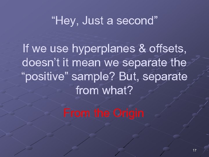 “Hey, Just a second” If we use hyperplanes & offsets, doesn’t it mean we